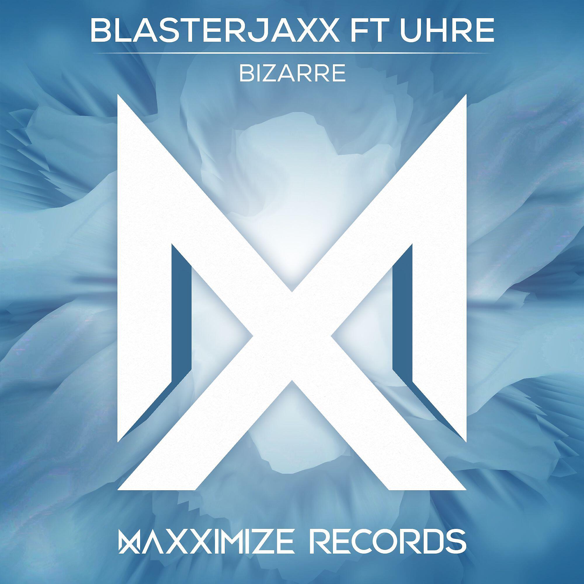 BlasterJaxx - Bizarre (feat. UHRE)