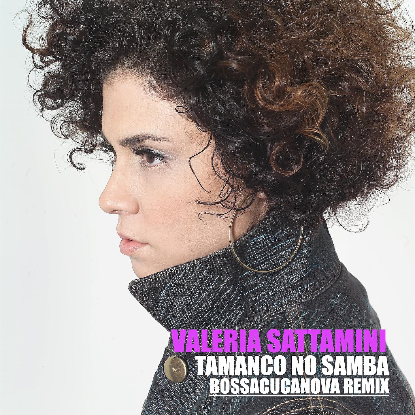 Valeria Sattamini - Tamanco no Samba (Bossacucanova Remix)