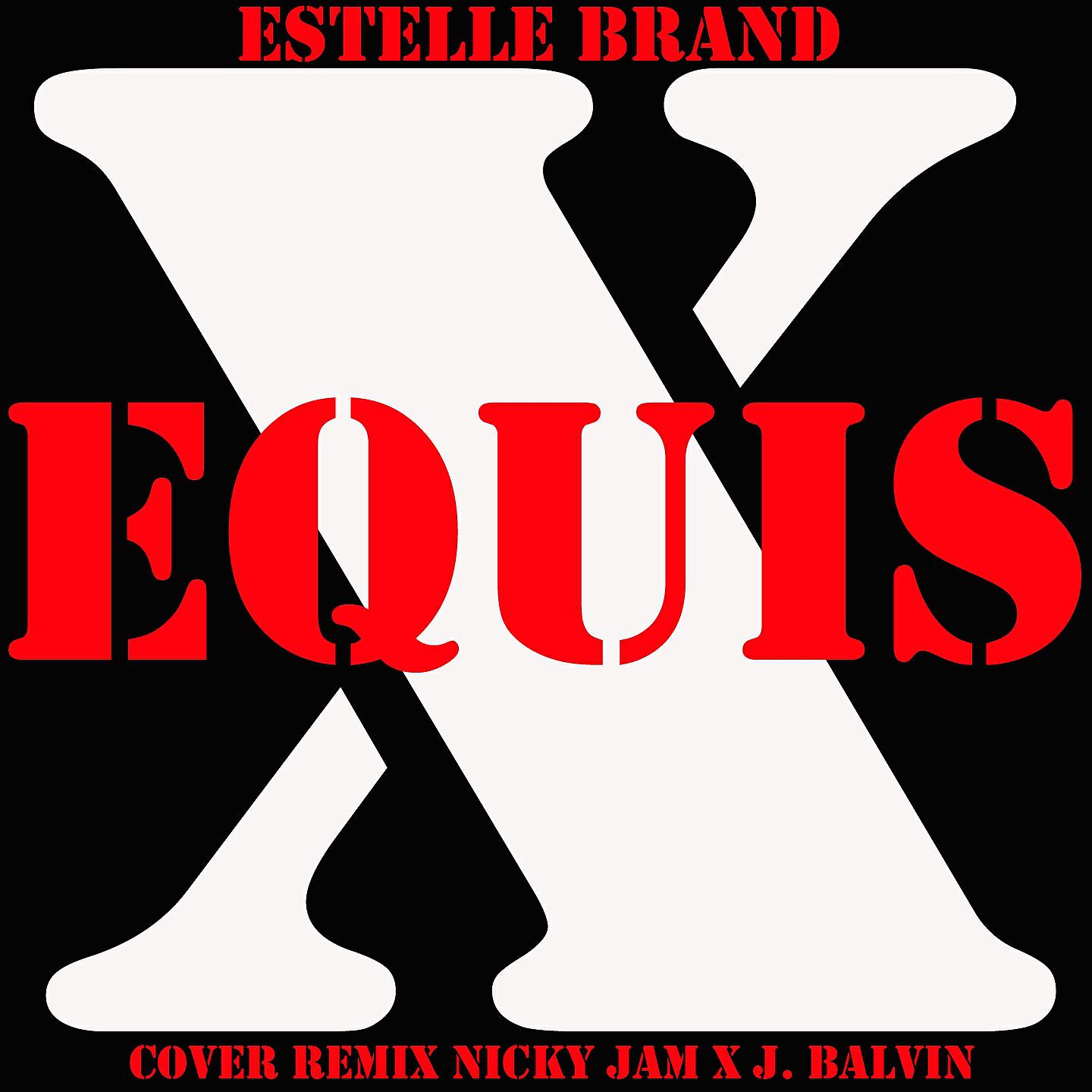Estelle Brand - X (Equis) (Cover Remix Nicky Jam X J. Balvin)