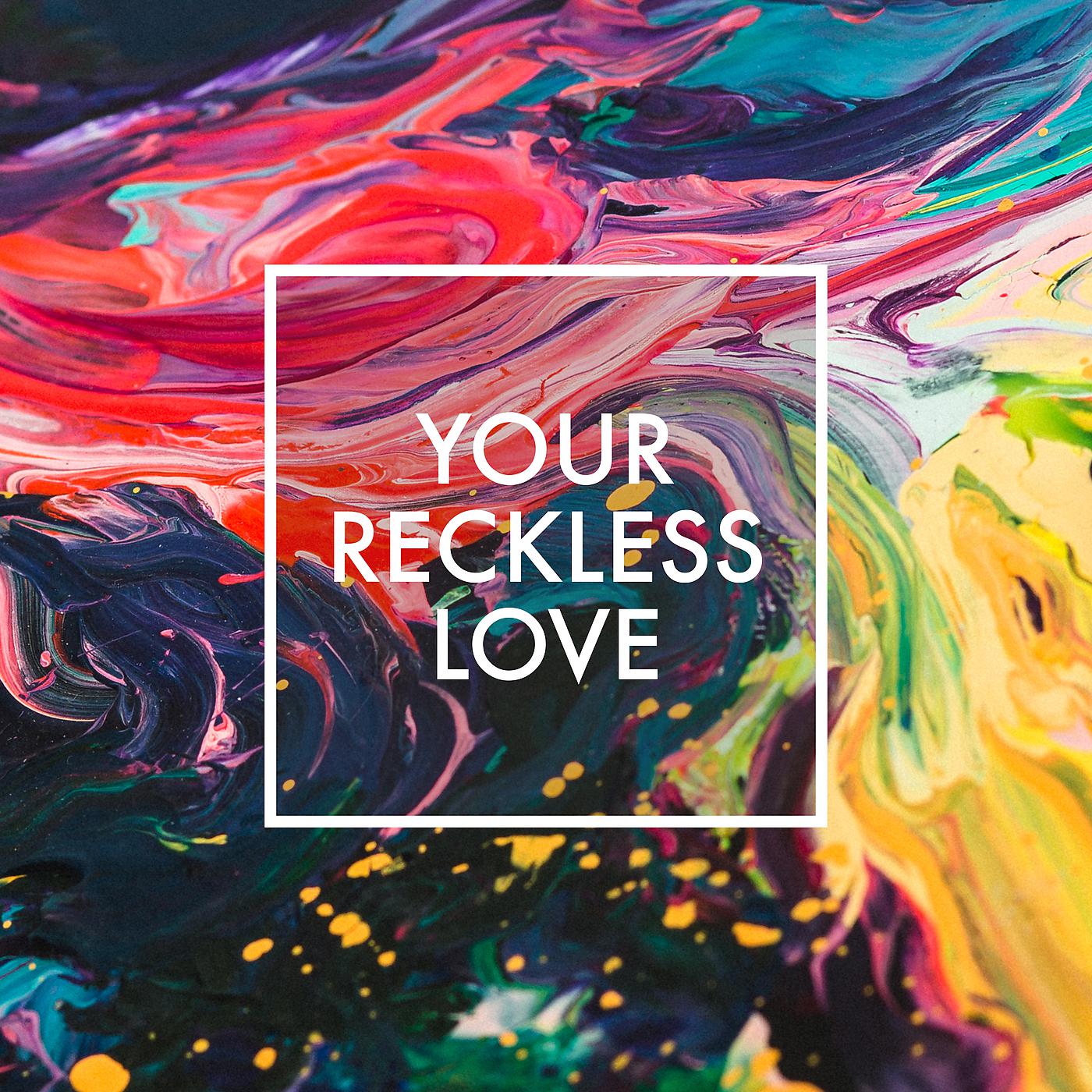 Постер альбома Your Reckless Love