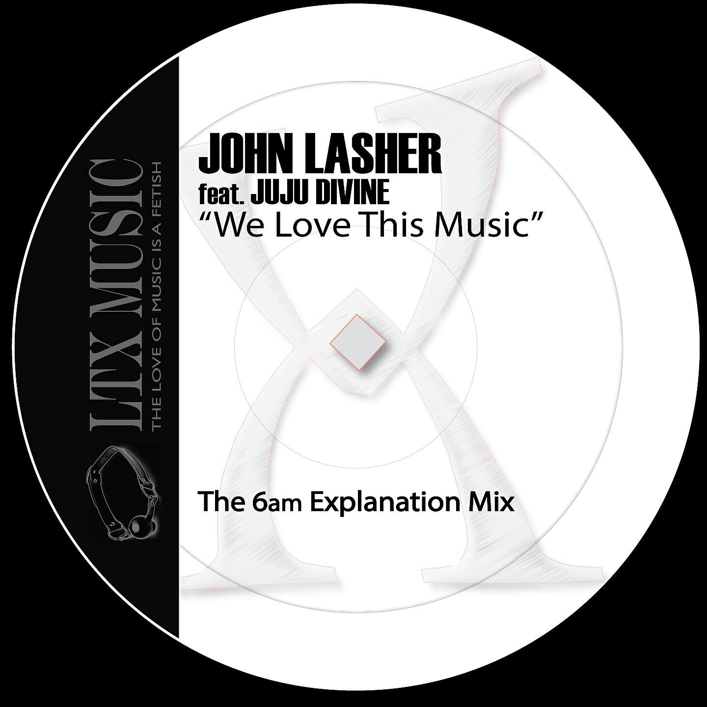 John Lasher - We Love This Music (6am Explanation Mix)