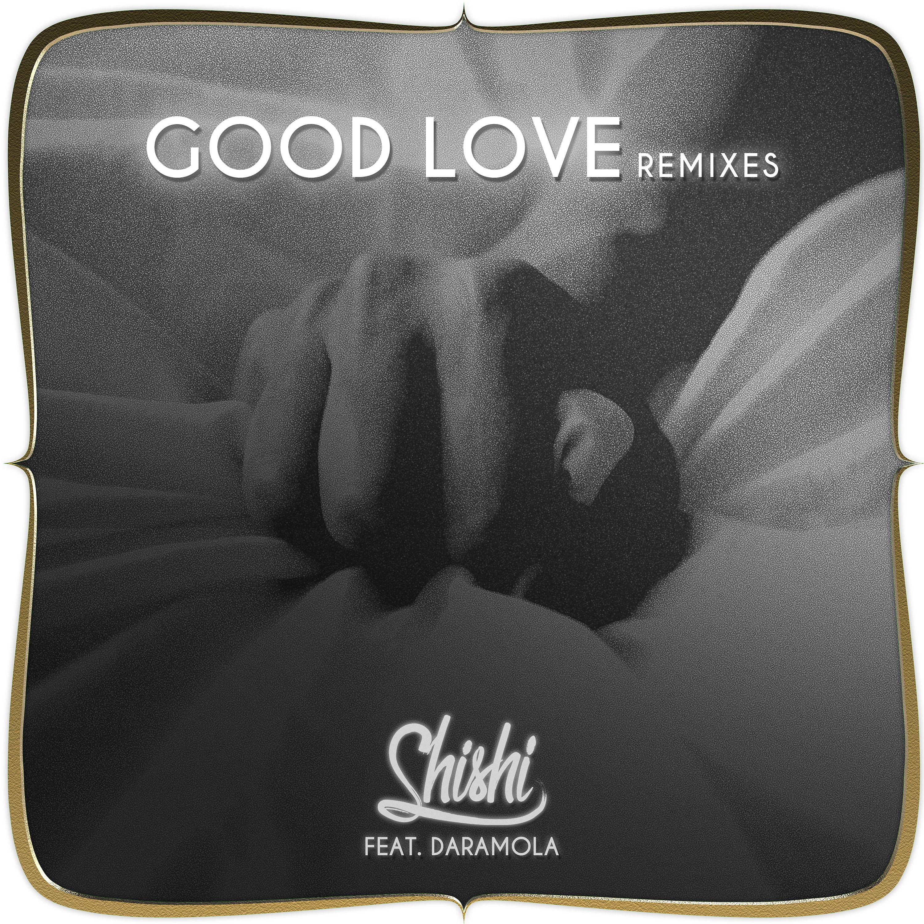 Постер альбома Shishi - Good Love (feat. Daramola) [Remixes]