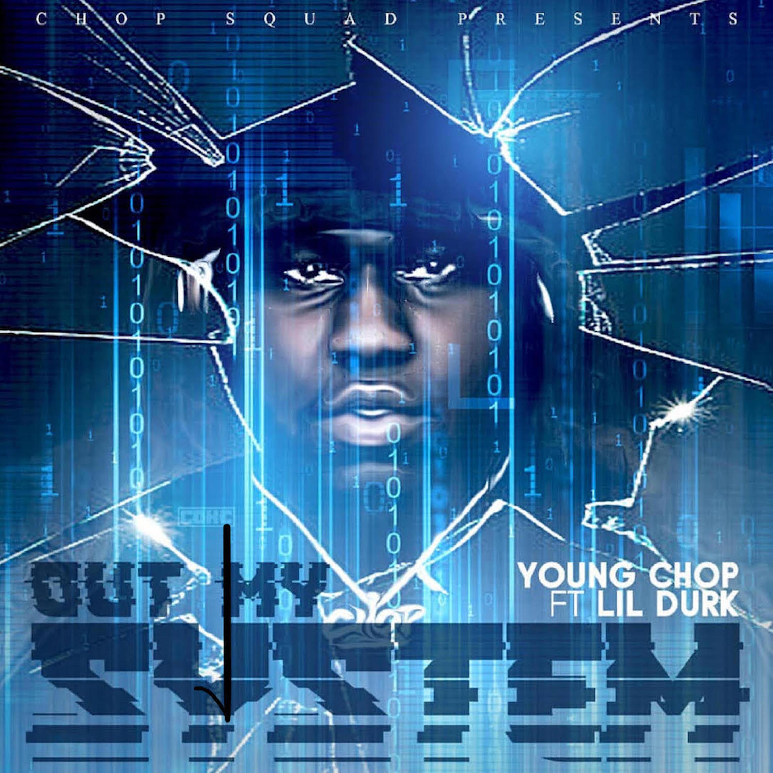 YOUNG CHOP - Out My System (feat. Lil Durk)