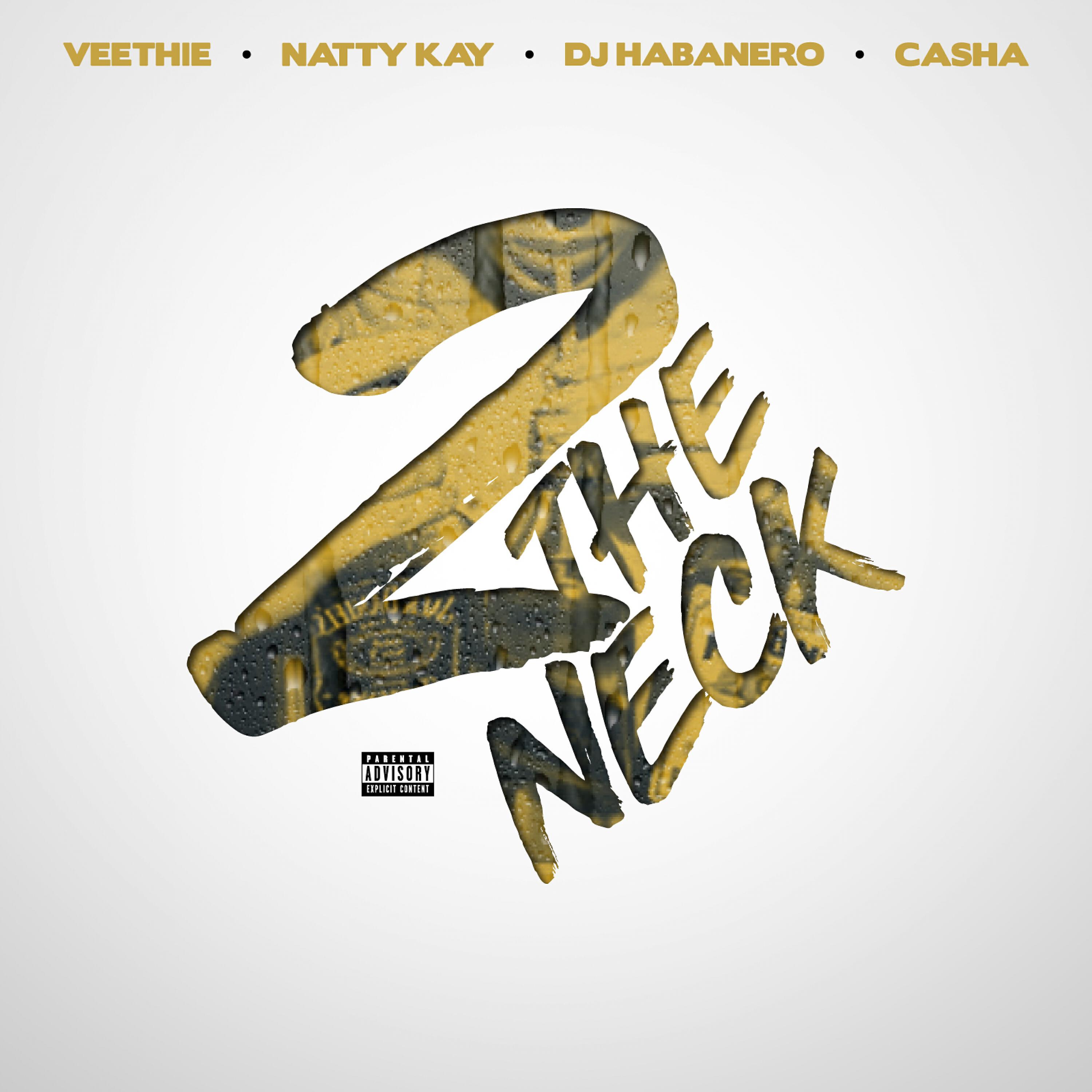 Veethie - 2 the Neck (feat. Natty Kay, DJ Habanero & Casha)