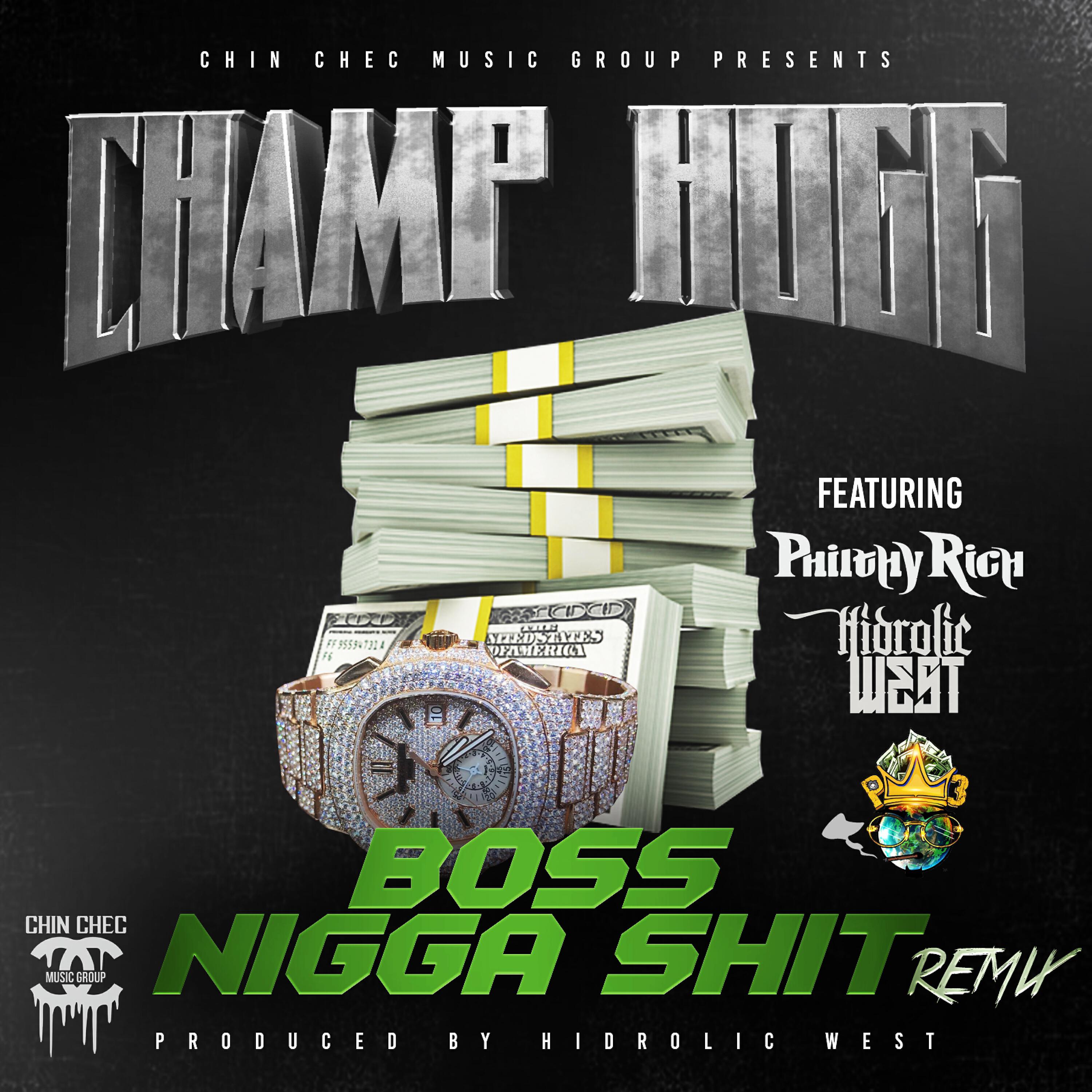 Champ Hogg - Boss Nigga Shit (Remix) (feat. P3, Philthy Rich & Hidrolic West)