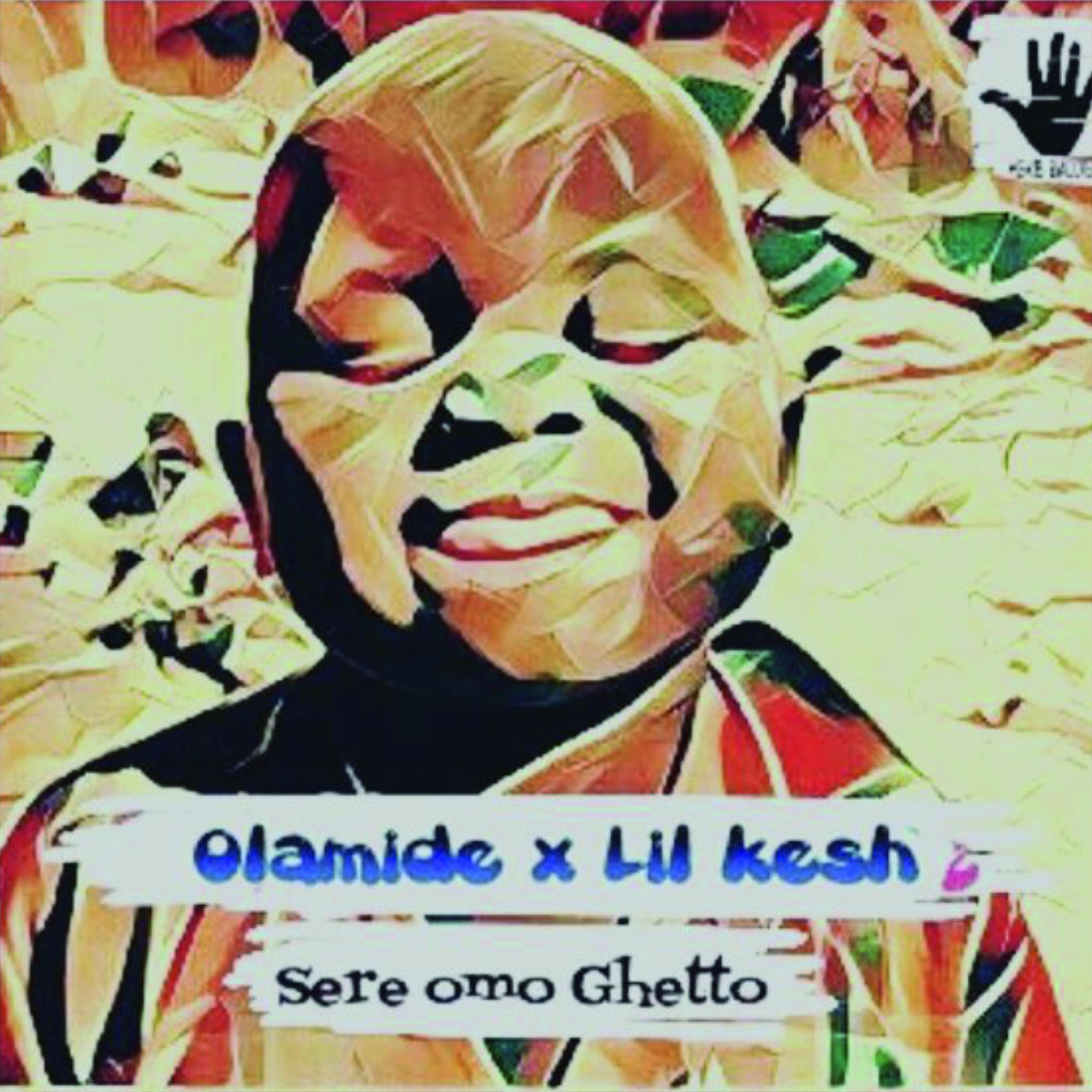 Olamide - Sere Ghetto Story (feat. Lil Kesh)