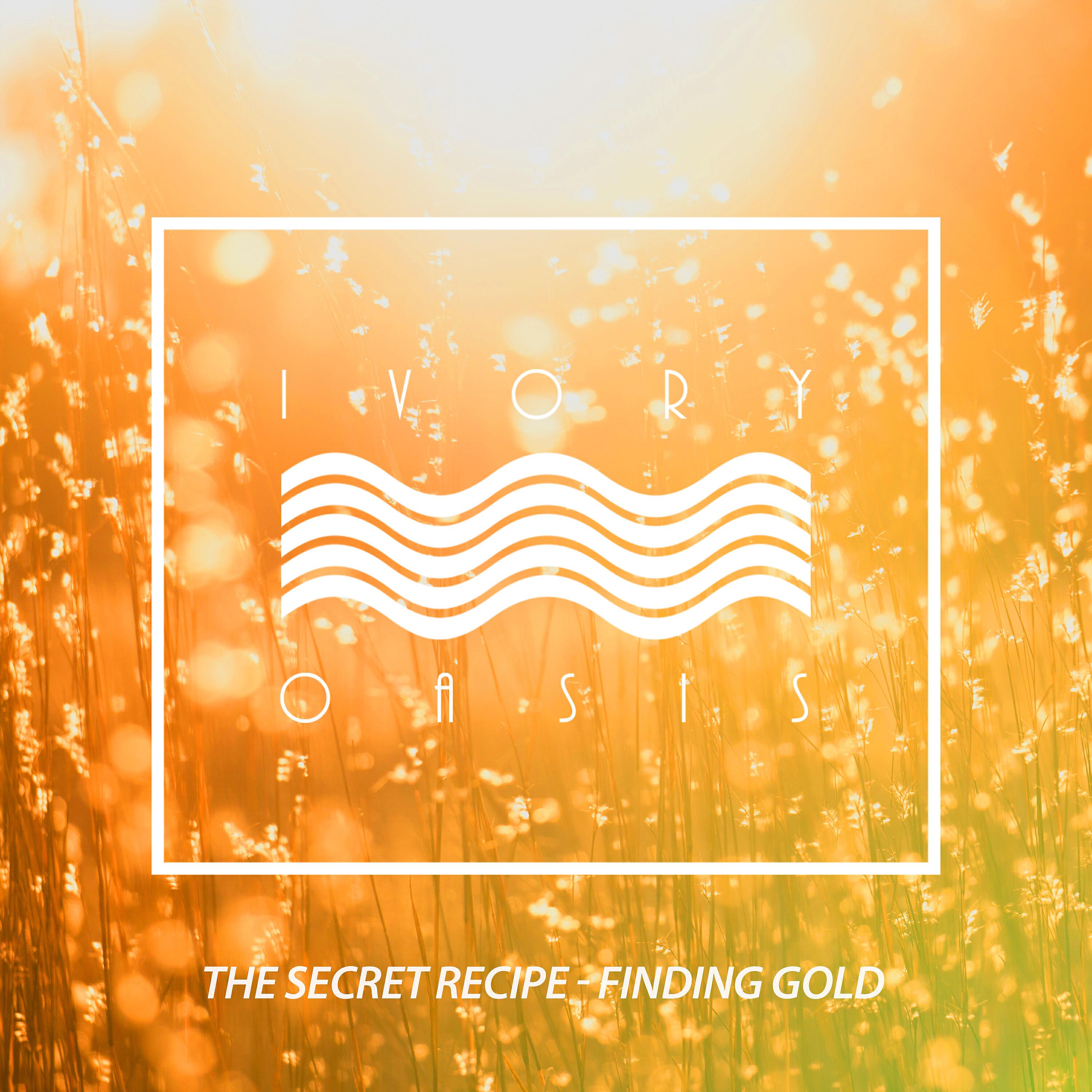 The Secret Recipe - Finding Gold