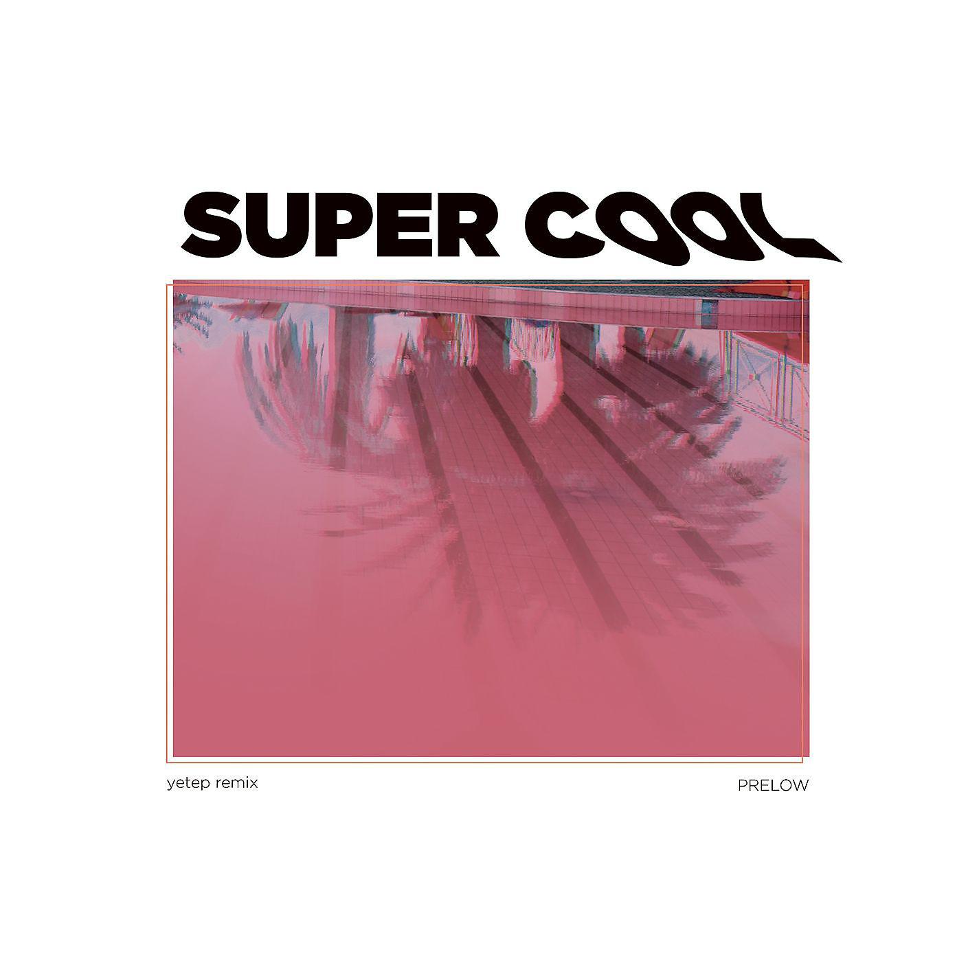 Постер альбома Super Cool (yetep Remix)