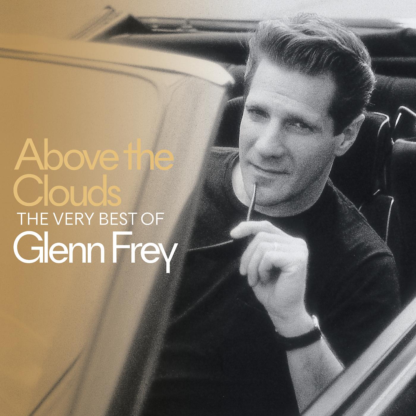 Постер альбома Above The Clouds The Very Best Of Glenn Frey