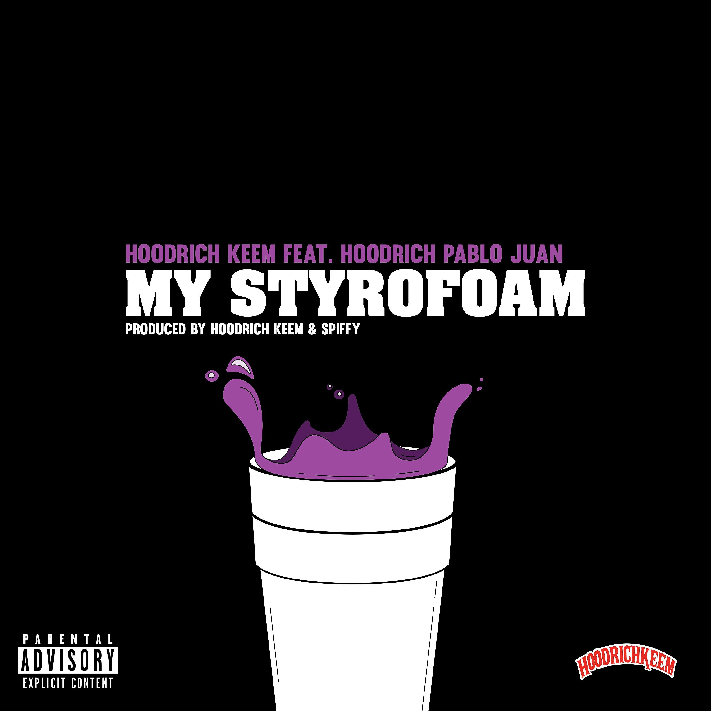 Hoodrich Keem, HoodRich Pablo Juan - My Styrofoam (feat. Hoodrich Pablo Juan)