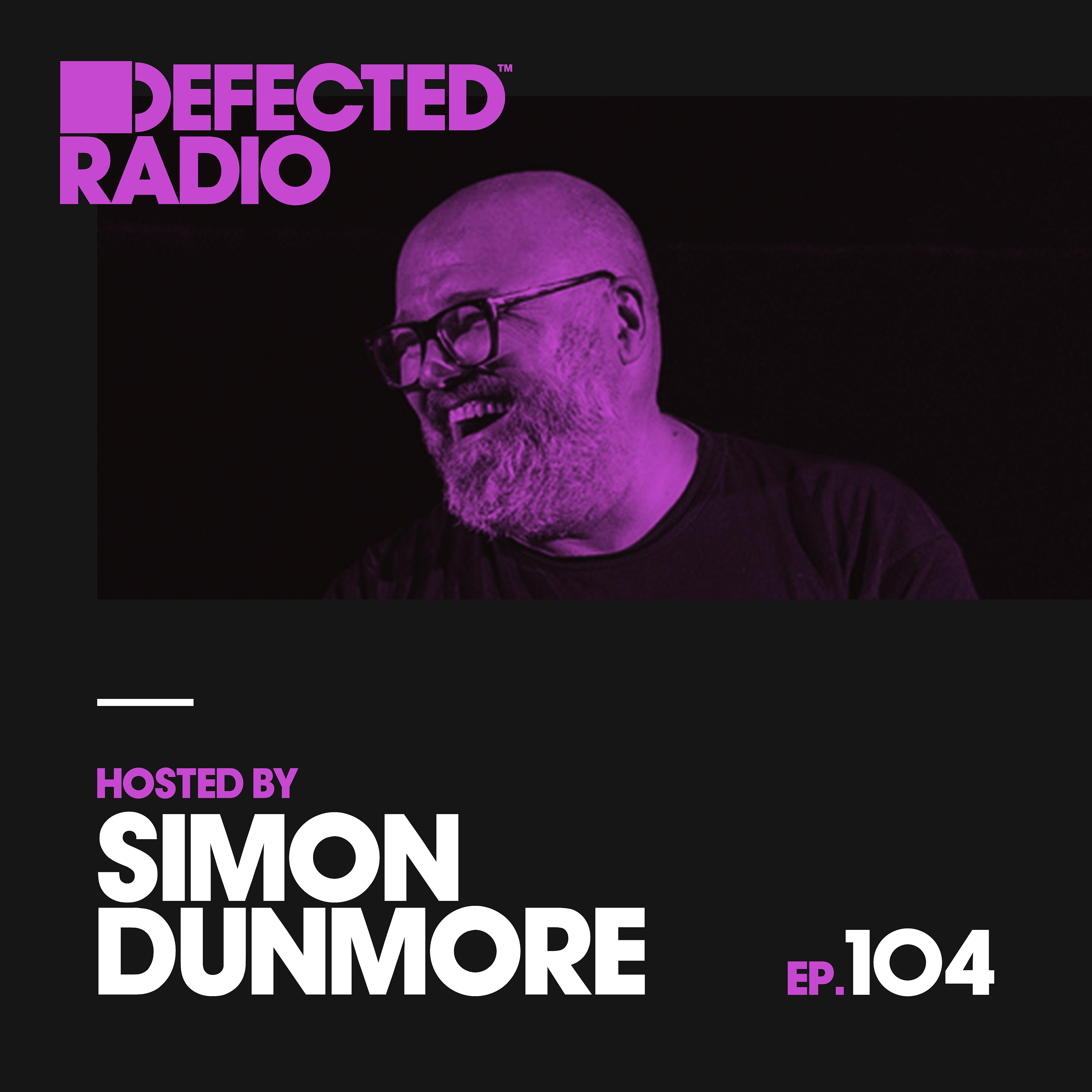 Постер альбома Defected Radio Episode 104 (hosted by Simon Dunmore)