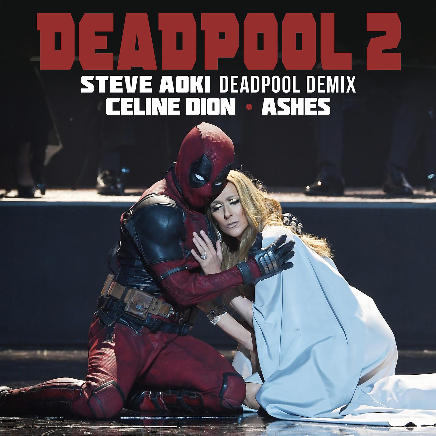 Céline Dion - Ashes (Steve Aoki Deadpool Demix)