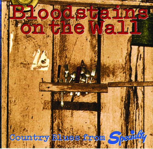 Постер альбома Bloodstains On The Wall: Country Blues From Specialty