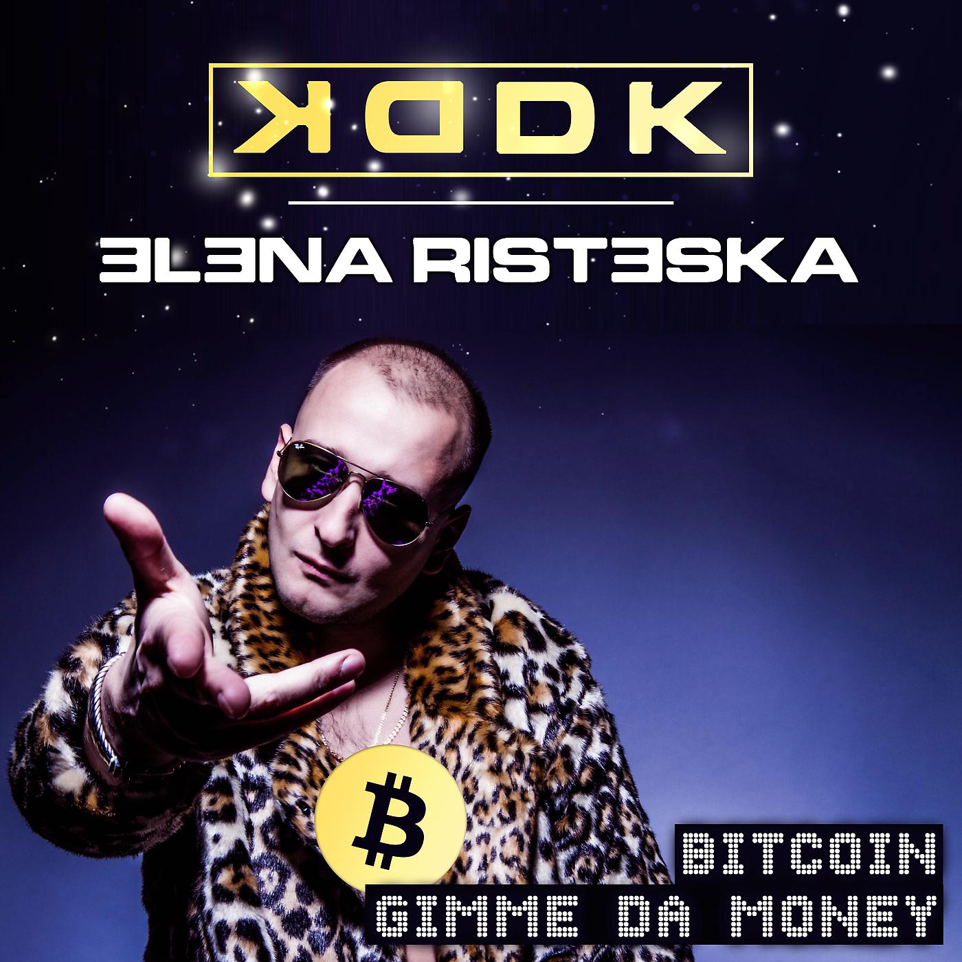 KDDK, Елена Ристеска - Bitcoin (Gimme Da Money)