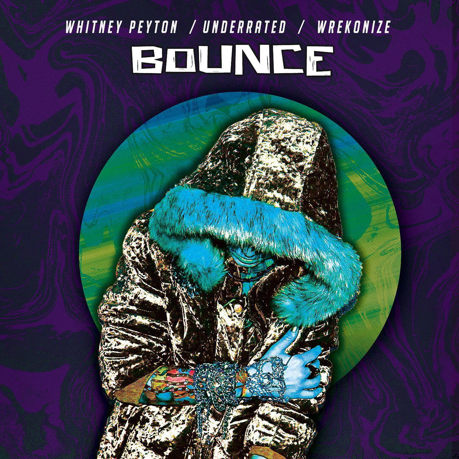 Whitney Peyton - Bounce (feat. UnderRated & Wrekonize)