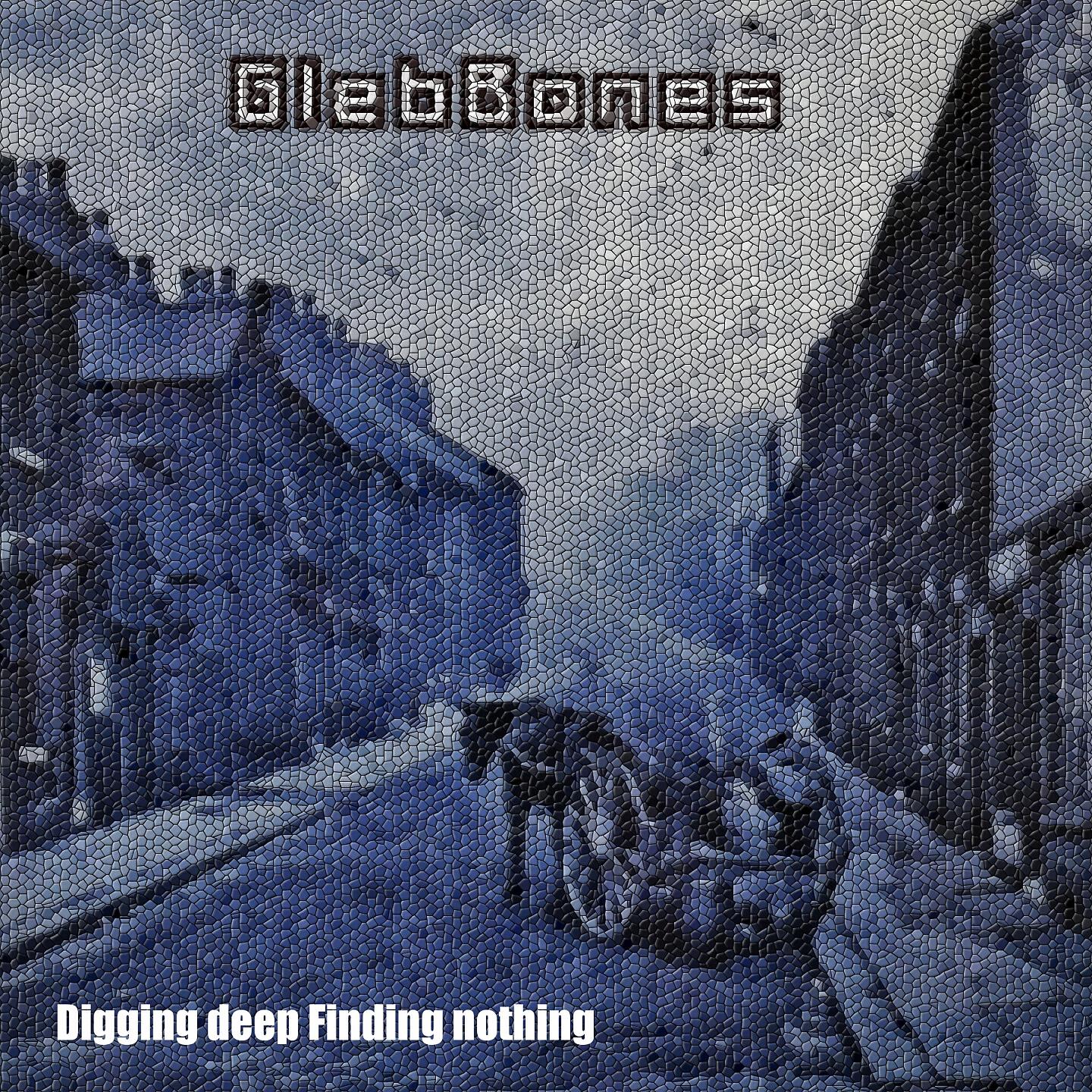 Gleb Bones - Digging Deep / Finding Nothing