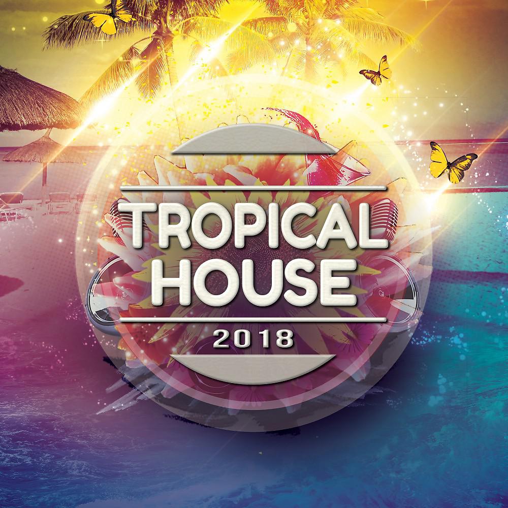 Постер альбома Tropical House 2018