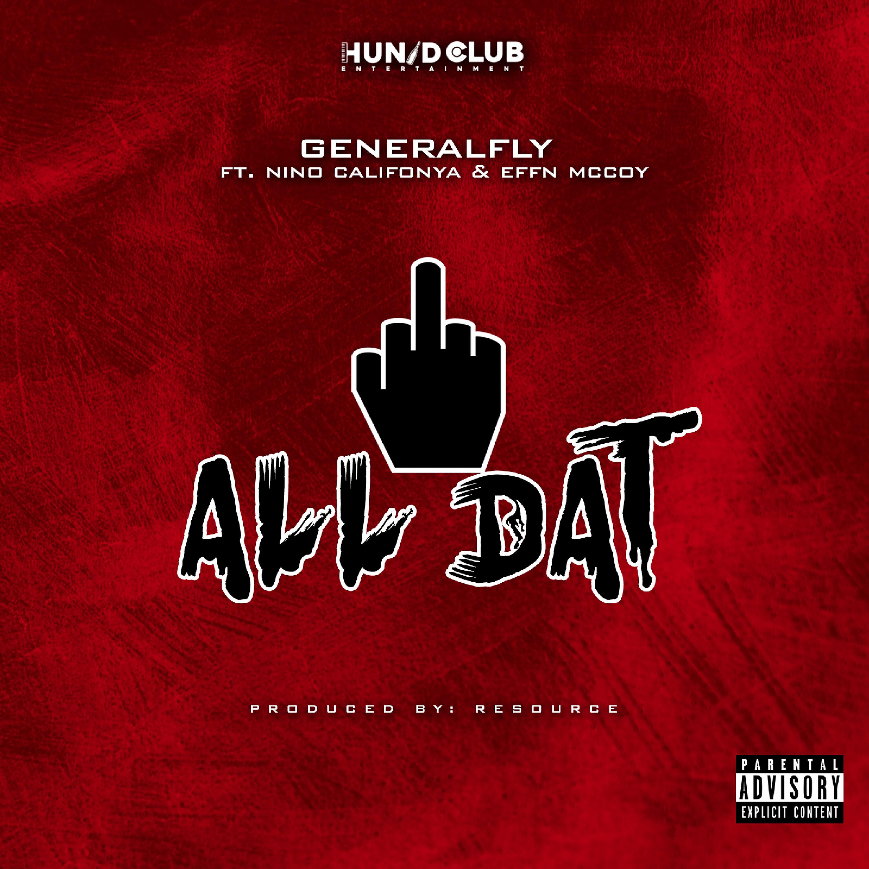 General Fly - Fuck All Dat (feat. Nino Califonya & Effn Mccoy)