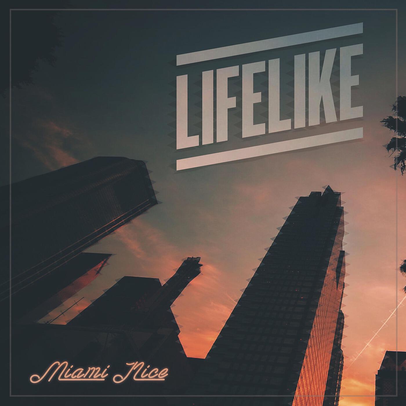 Lifelike - Miami Nice, Pt. 1