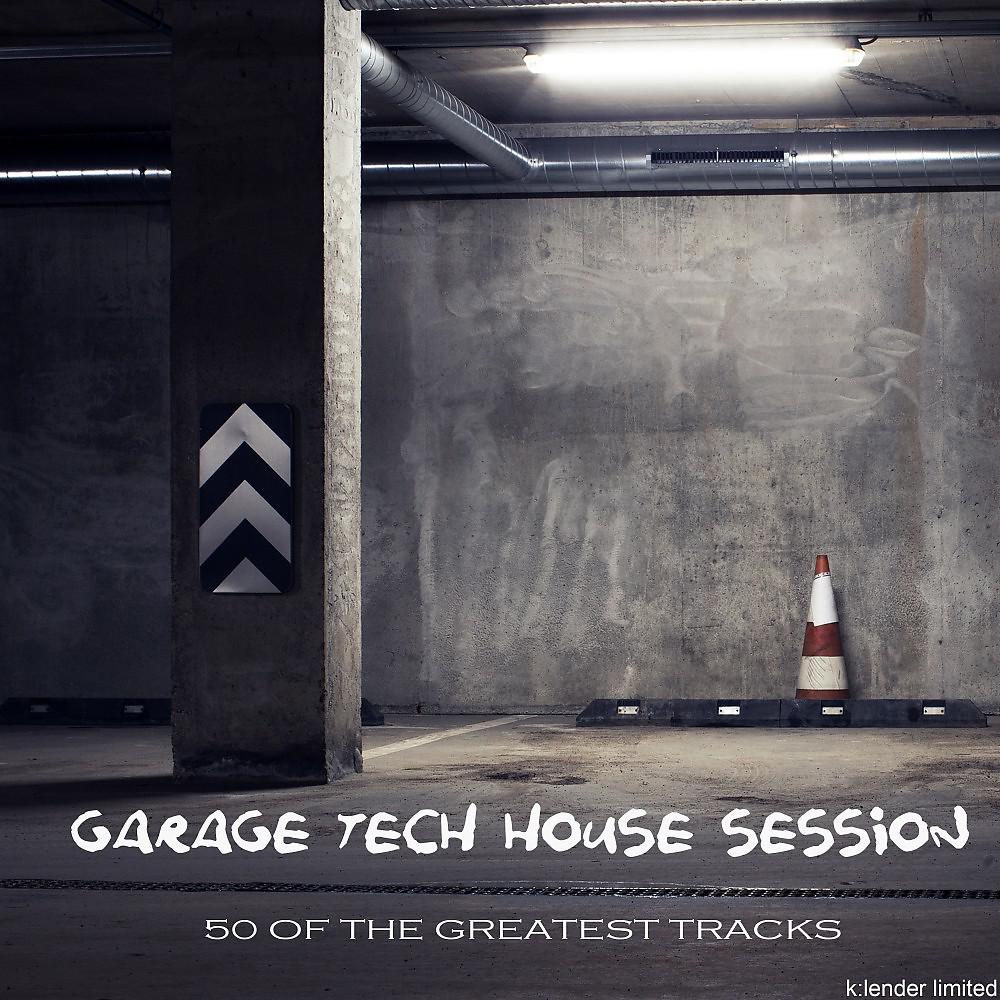 Постер альбома Garage Tech House Session: 50 of the Greatest Tracks