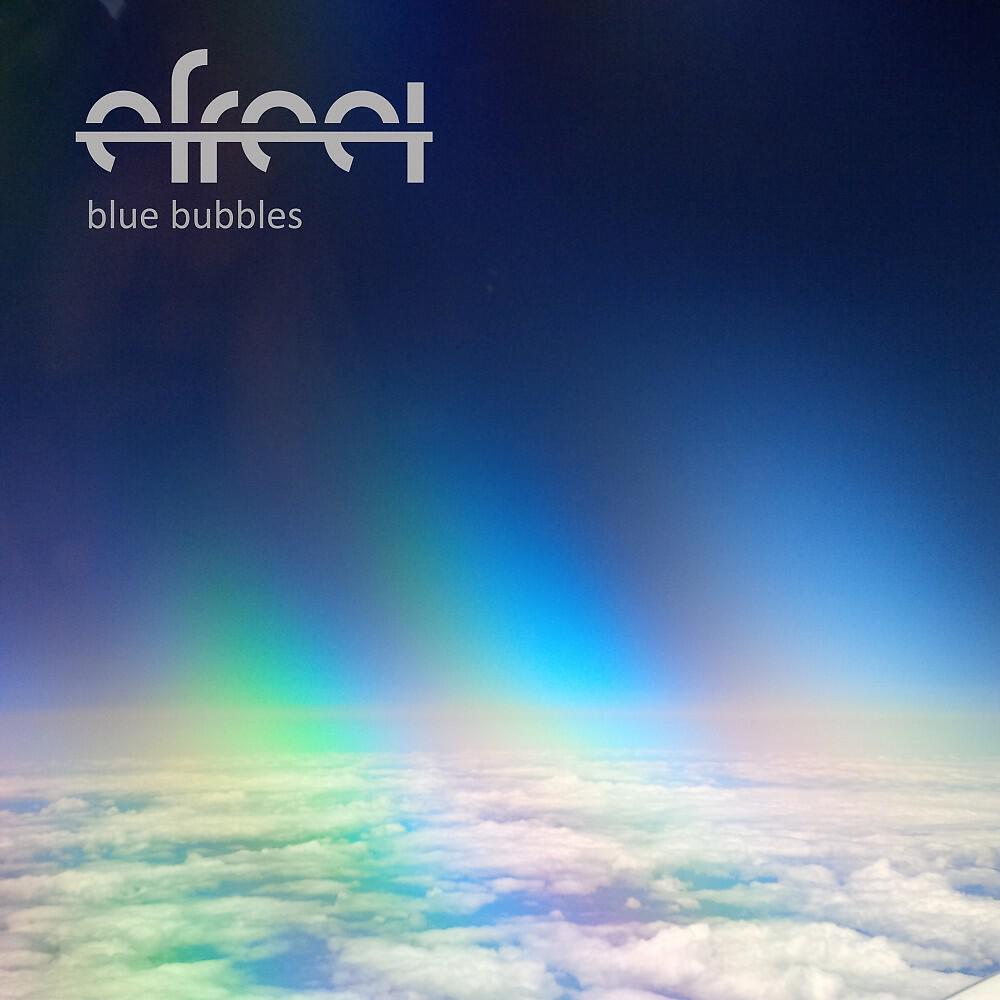 Efreet - Blue Bubbles