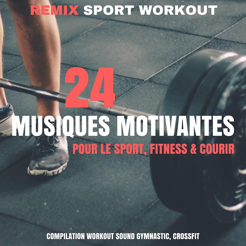 Постер альбома 24 Musiques Motivantes Pour Le Sport, Fitness & Courir (Compilation Workout Sound Gymnastic, Crossfit)
