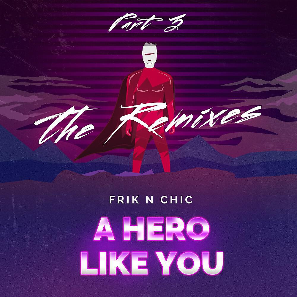 Frik n Chic - A Hero Like You (The Remixes, Pt. 3) [James Deron Soulful Remix]