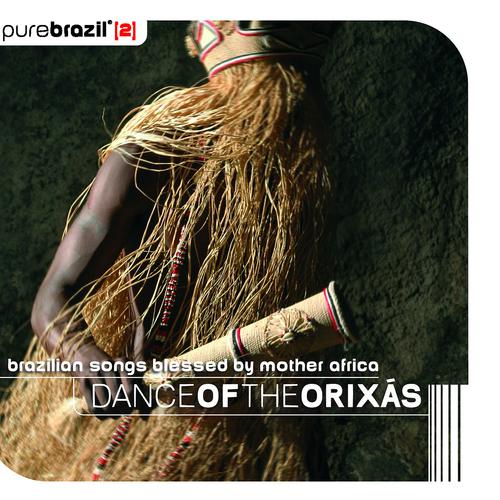 Постер альбома Pure Brazil II - Dance Of The Orixás