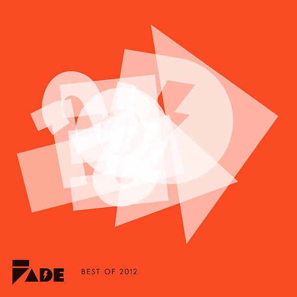 Постер альбома Fade Records Choice Cuts Of '12 (Best Of 2012)