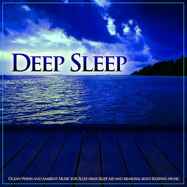 Постер альбома Deep Sleep Ocean Waves and Ambient Music for Sleep, Asmr Sleep aid and binaural Beats Sleeping Music