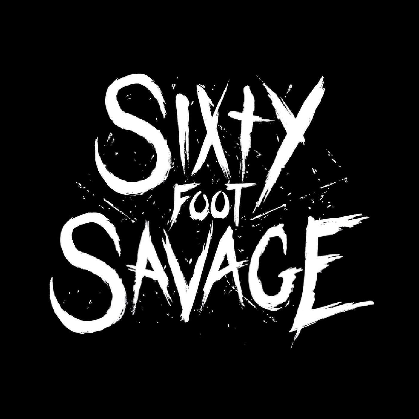 Sixty Foot Savage - Eviscerate