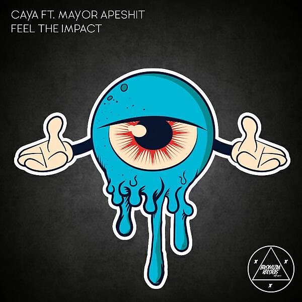CAYA - Feel The Impact (feat. Mayor Apeshit) (Original)