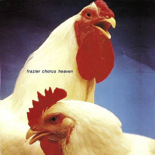 Frazier Chorus - Heaven (God Like Edit)