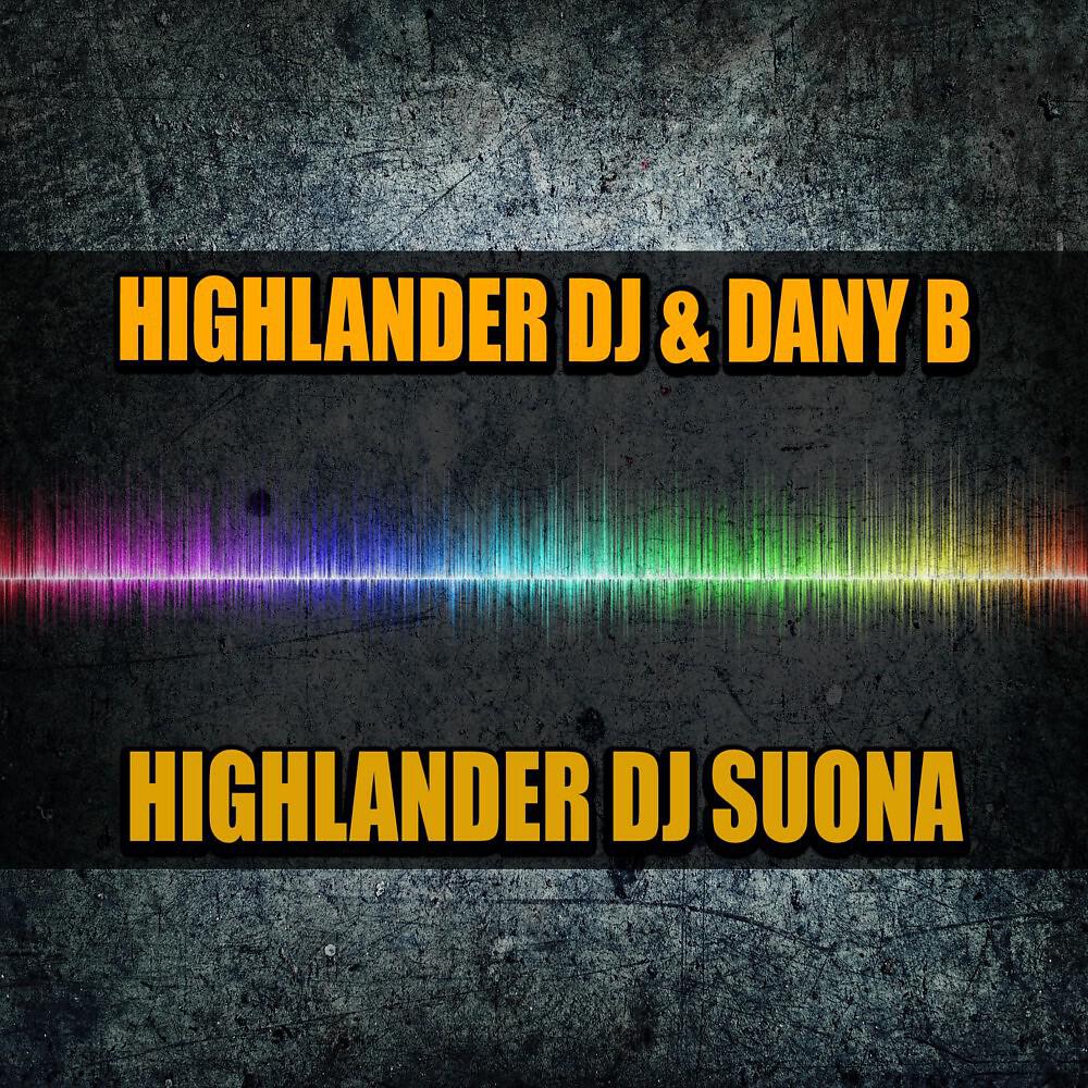 HIGHLANDER DJ & DANY B - Highlander DJ Suona