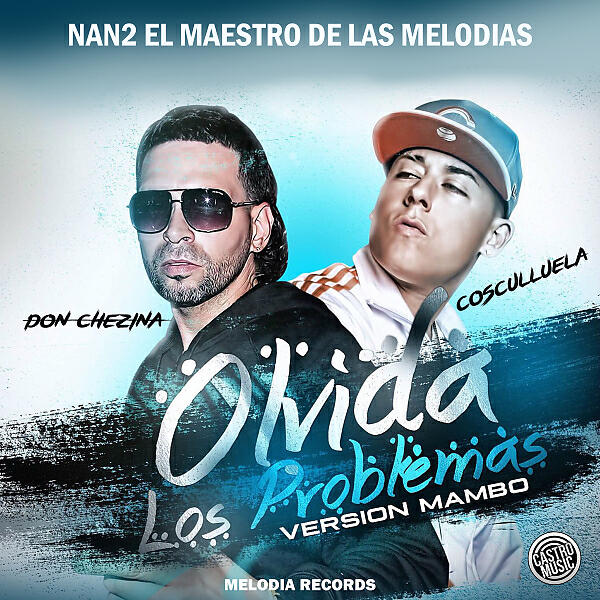 Nan2 El Maestro De Las Melodias - Olvida Los Problemas (feat. Cosculluela & Don Chezina) (Mambo)