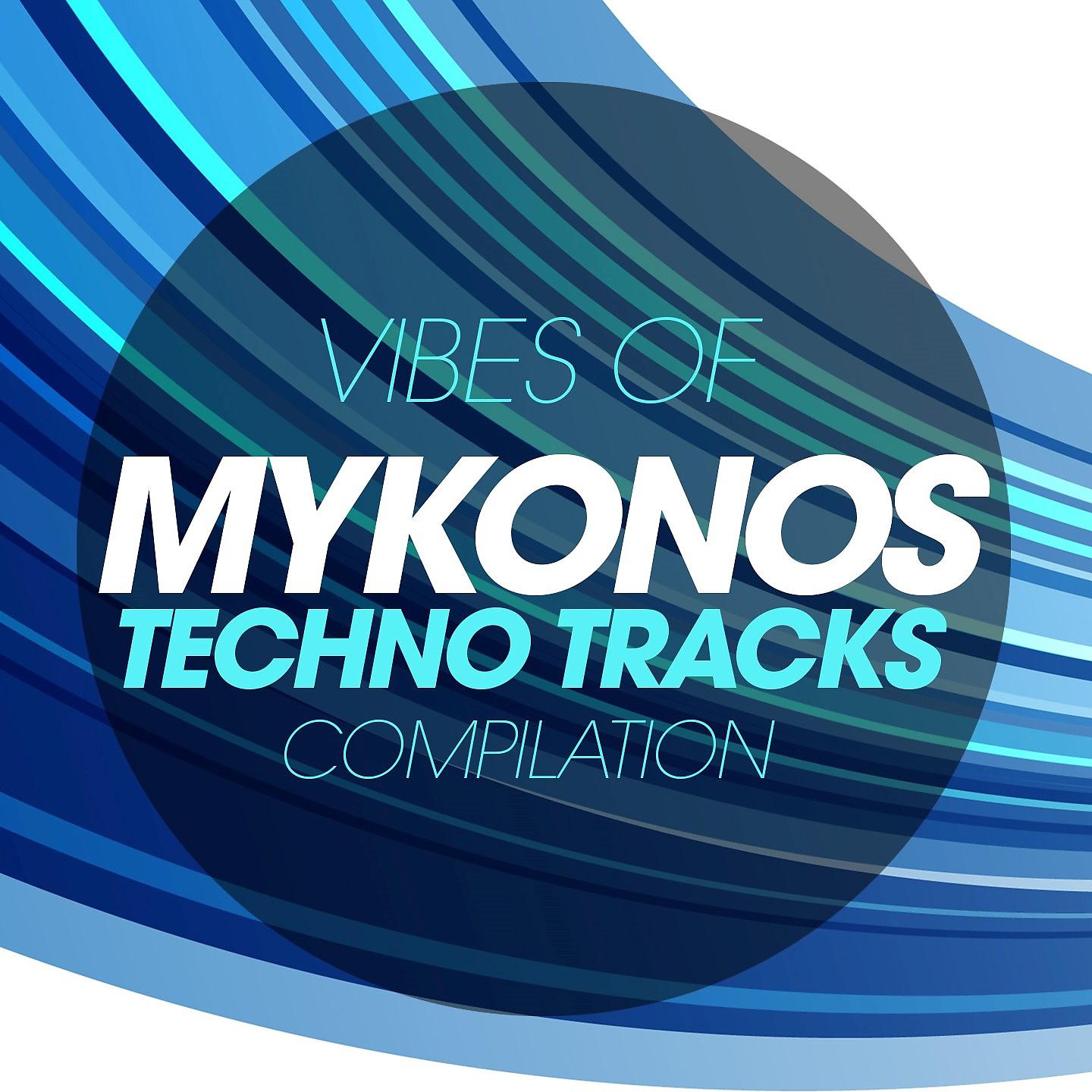 Постер альбома Vibes of Mykonos Techno Tracks Compilation