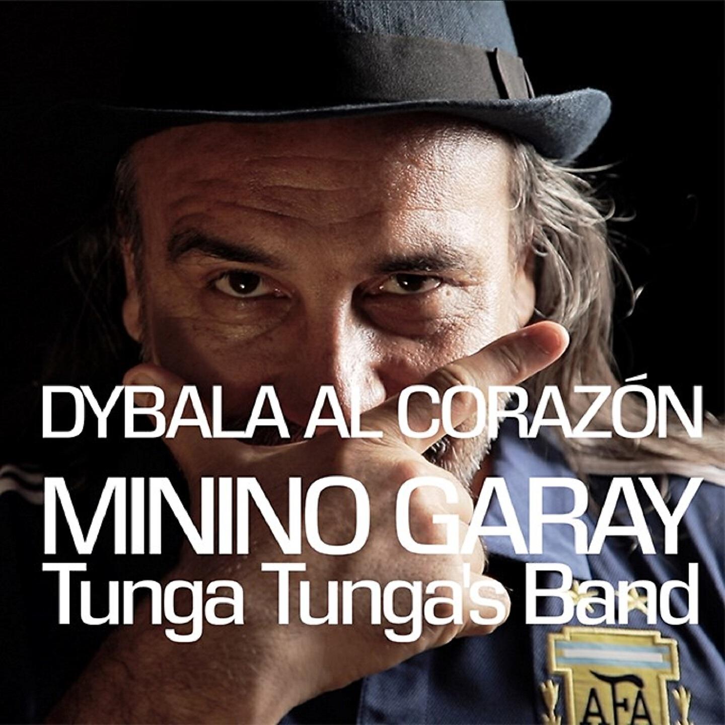 Minino Garay - Dybala al Corazón (Tunga Tunga’s Band)