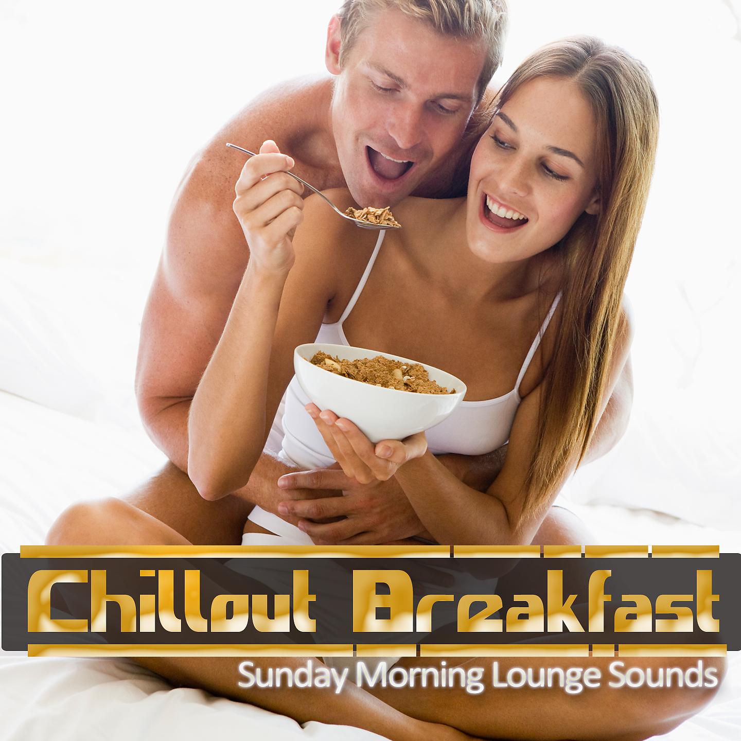 Постер альбома Chillout Breakfast -Sunday Morning Lounge Sounds