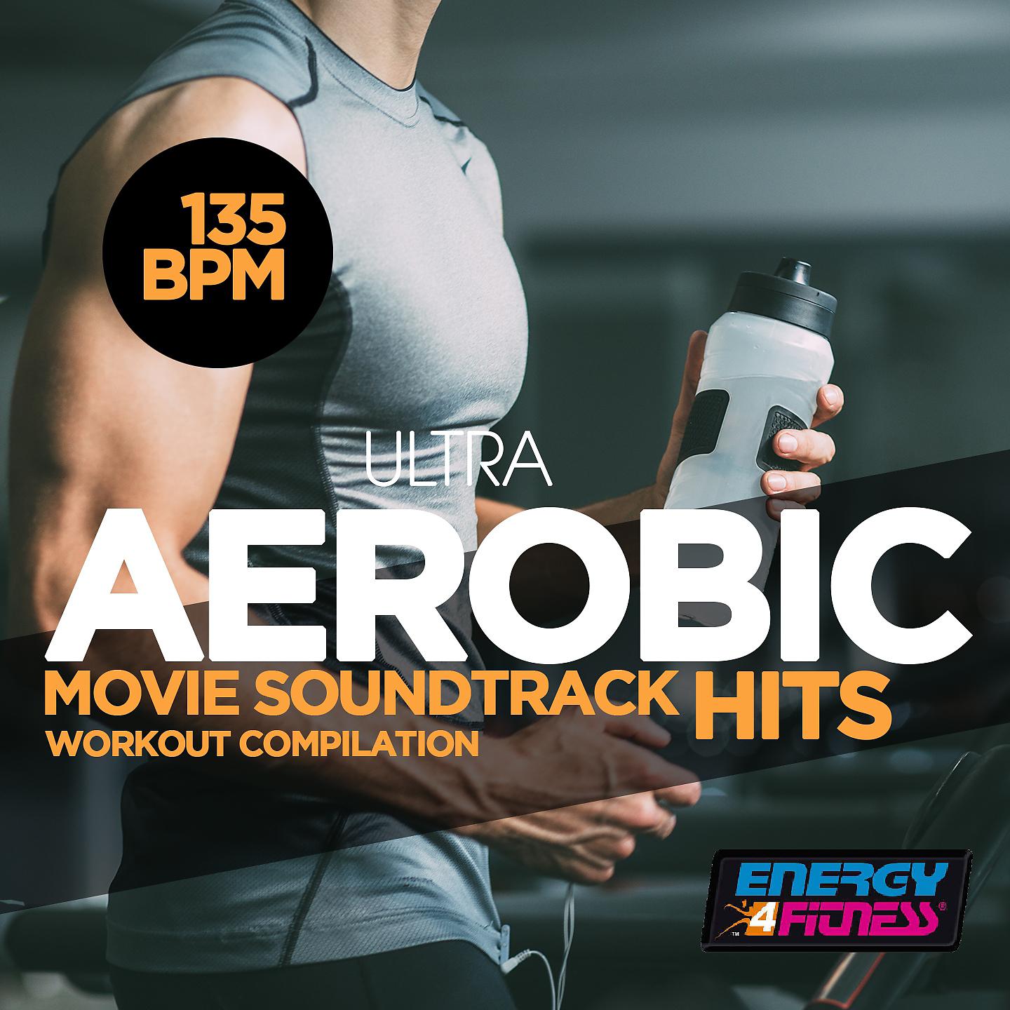 Постер альбома Ultra Aerobic 135 BPM Movie Soundtrack Hits Workout Collection