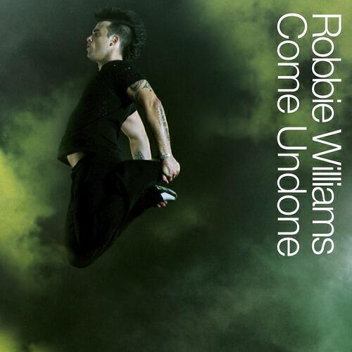 Robbie Williams - Come Undone