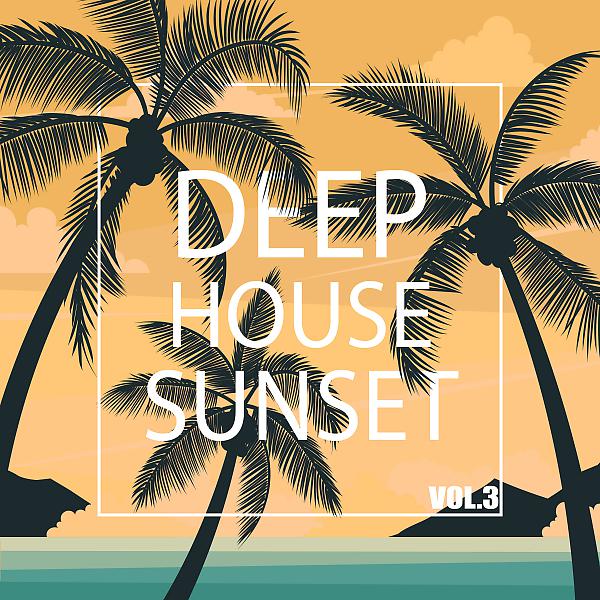 Постер альбома Deep House Sunset, Vol. 3