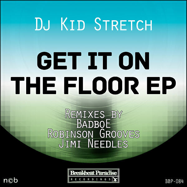 Dj Kid Stretch - Get It On The Floor (BadboE Remix)