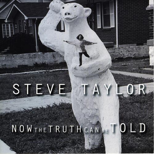 Steve Taylor - I Blew Up The Clinic Real Good (Now The Truth Can Be Told Album Version)