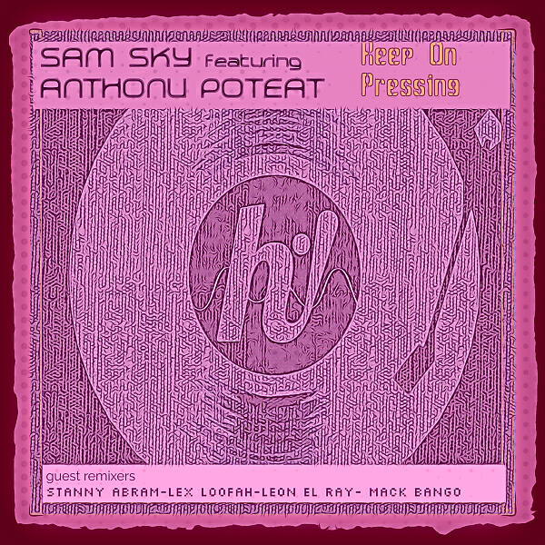 Sam Sky - Keep On Pressing (feat. Anthony Poteat)