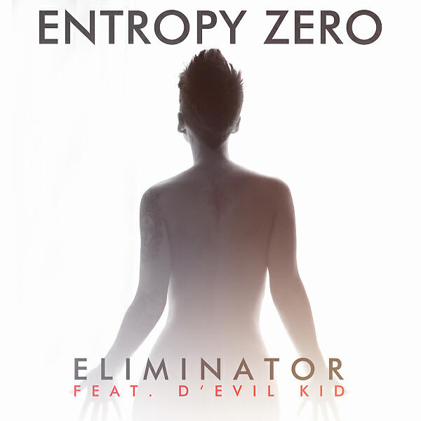 Entropy Zero - Eliminator  (feat. D'EVIL K!D)