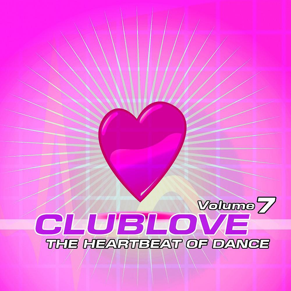 Постер альбома Club Love 7 (The Heartbeat of Dance)