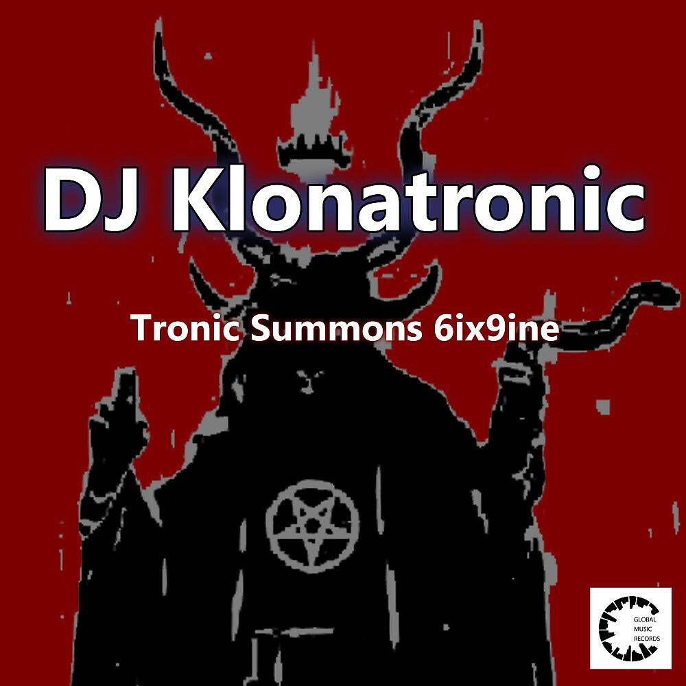 DJ Klonatronic - Tronic Summons 6ix9ine