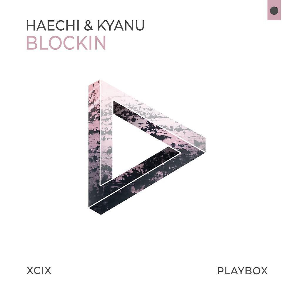 Haechi & KYANU - Blockin