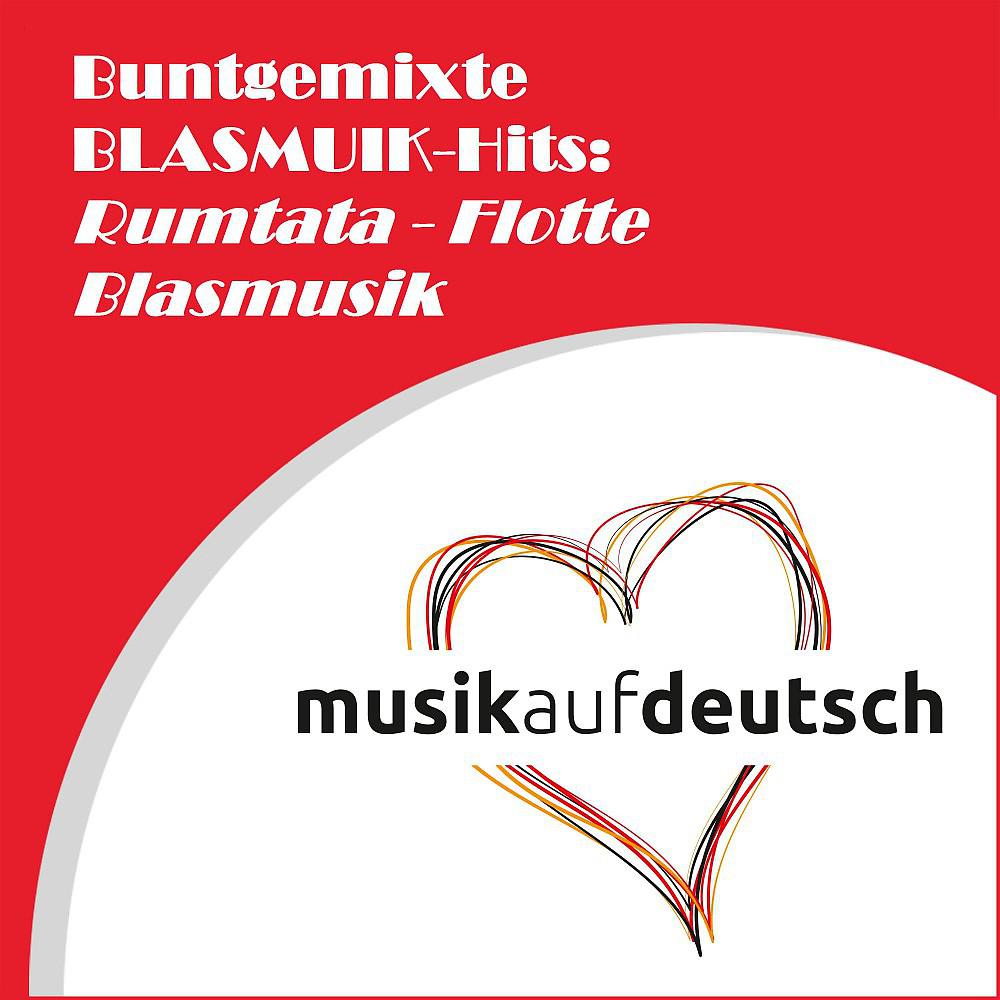 Постер альбома Buntgemixte Blasmusik-Hits: Rumtata - Flotte Blasmusik