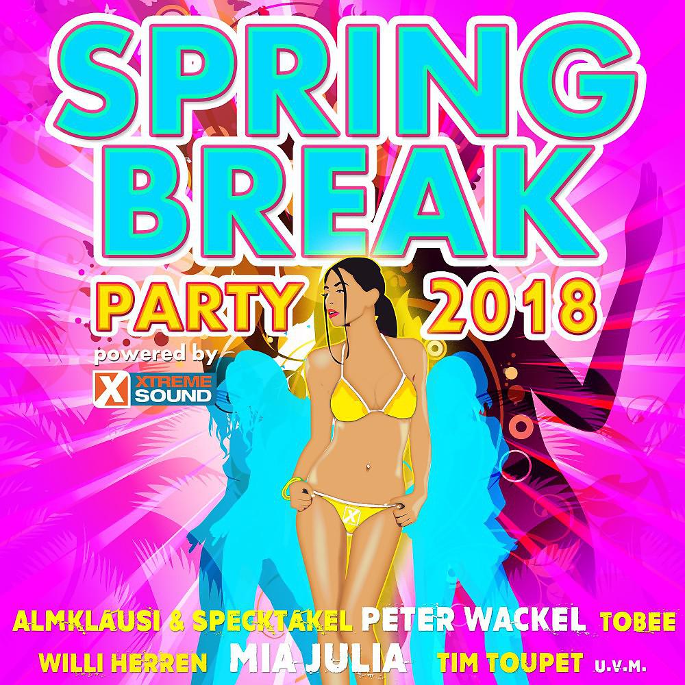 Постер альбома Spring Break Party 2018 Powered by Xtreme Sound